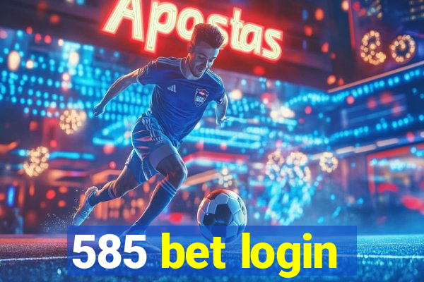 585 bet login