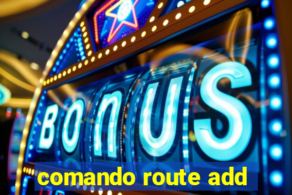 comando route add