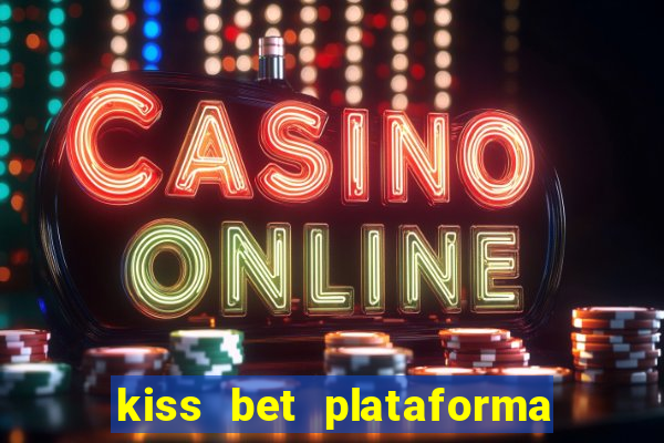 kiss bet plataforma de jogos