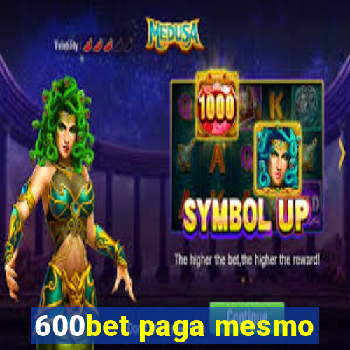 600bet paga mesmo