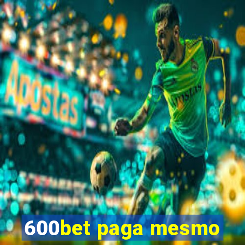 600bet paga mesmo