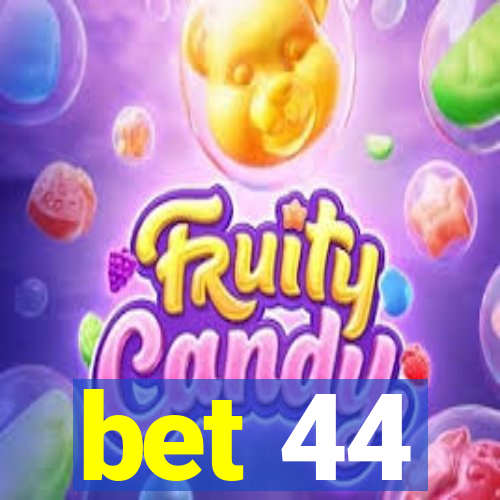 bet 44