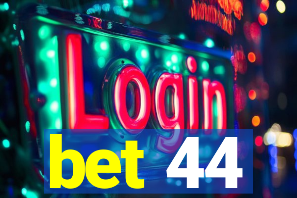 bet 44