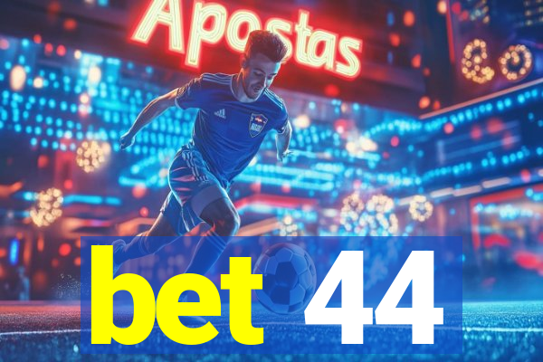 bet 44