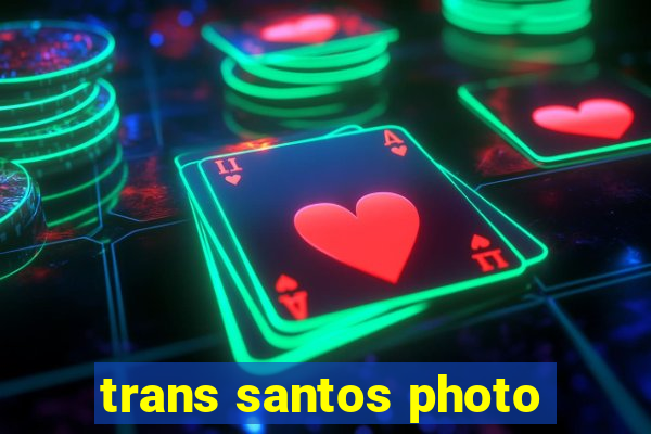 trans santos photo