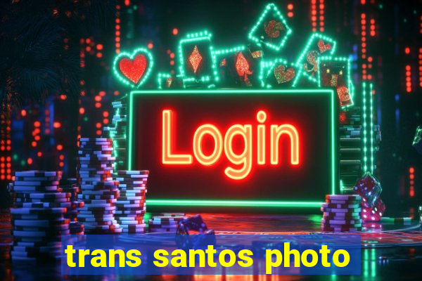 trans santos photo