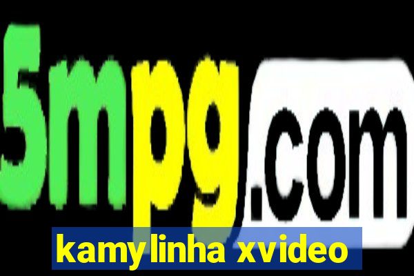 kamylinha xvideo