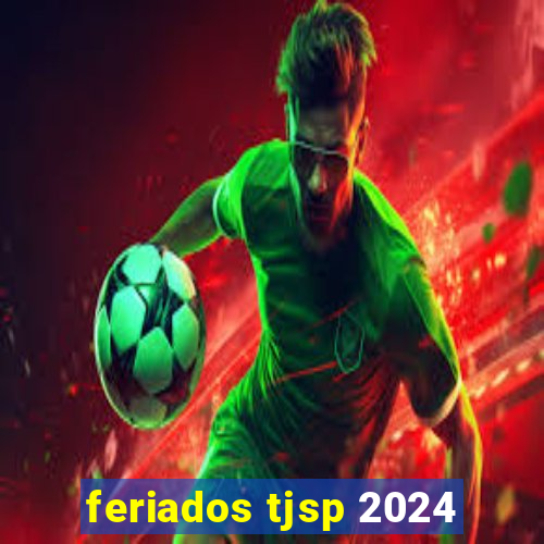 feriados tjsp 2024