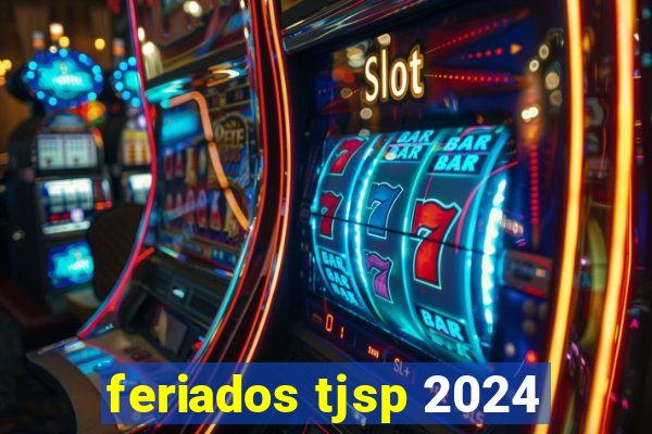 feriados tjsp 2024