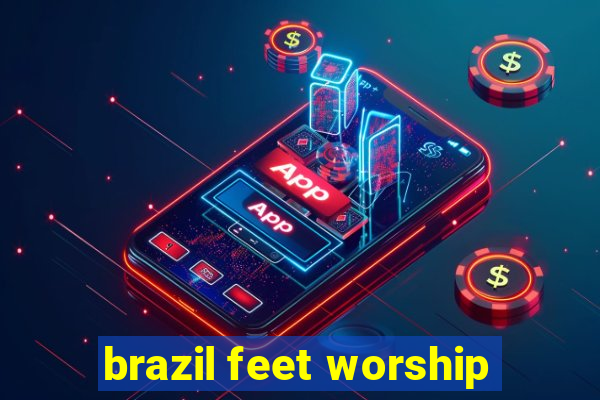 brazil feet worship