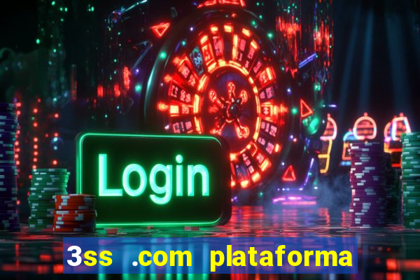 3ss .com plataforma de jogos