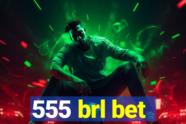 555 brl bet