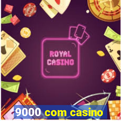 9000 com casino