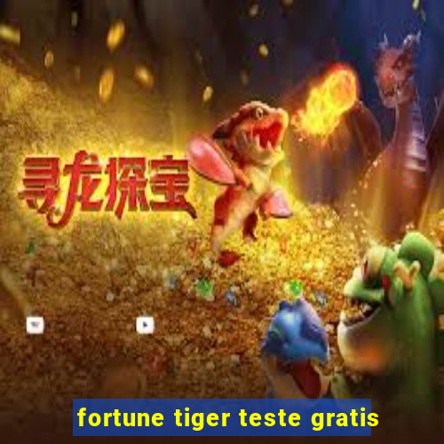 fortune tiger teste gratis