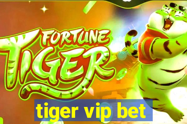 tiger vip bet