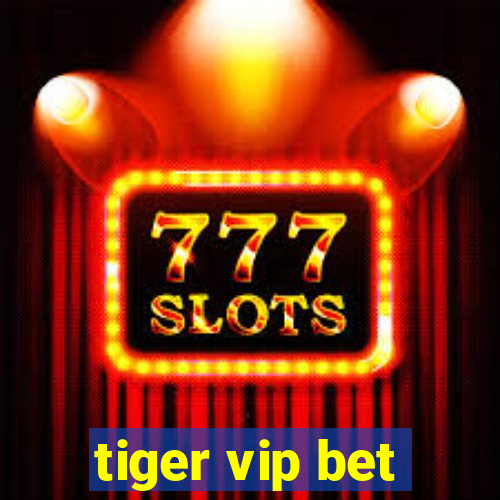 tiger vip bet