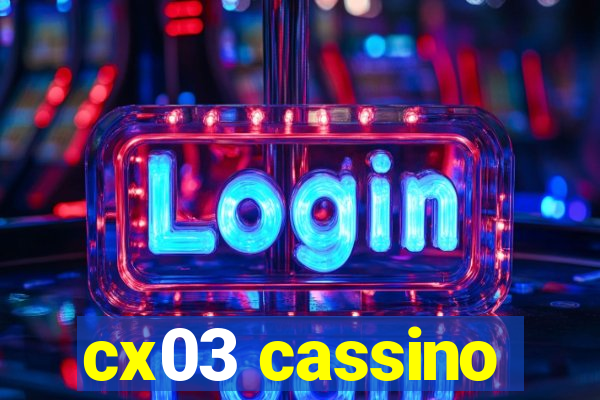 cx03 cassino