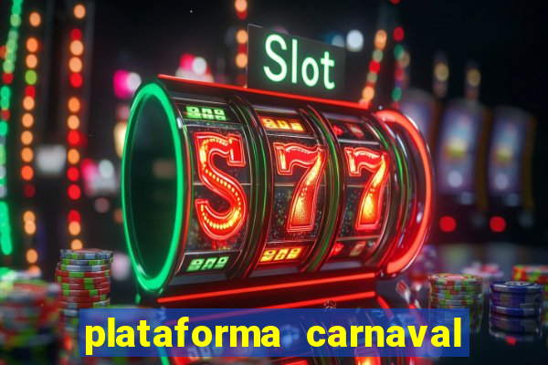 plataforma carnaval 777 bet