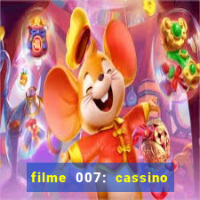 filme 007: cassino royale completo dublado youtube