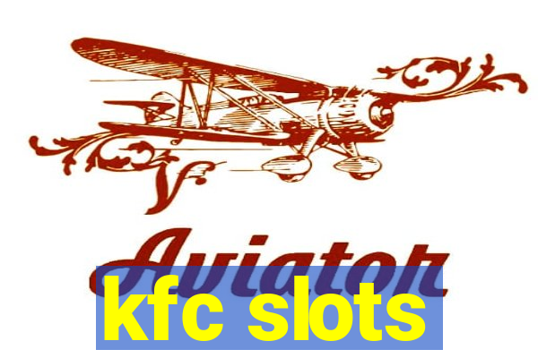 kfc slots