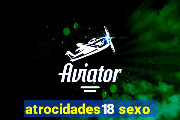 atrocidades18 sexo