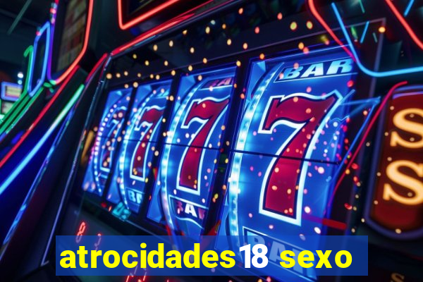 atrocidades18 sexo