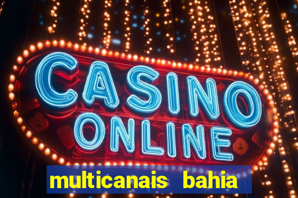 multicanais bahia ao vivo