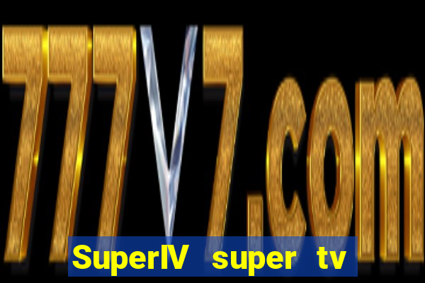 SuperIV super tv ao vivo super tv ao vivo -