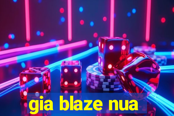 gia blaze nua