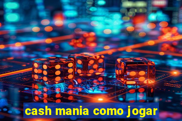 cash mania como jogar