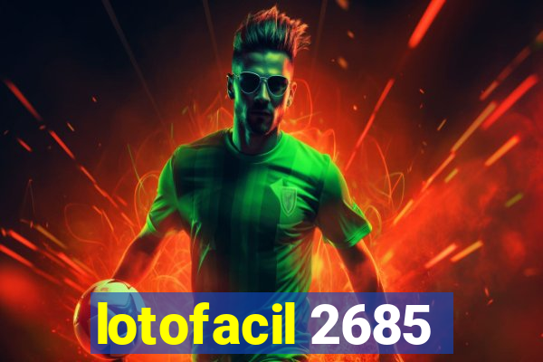 lotofacil 2685