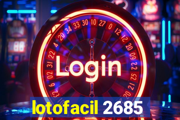 lotofacil 2685