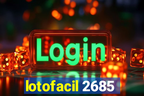 lotofacil 2685