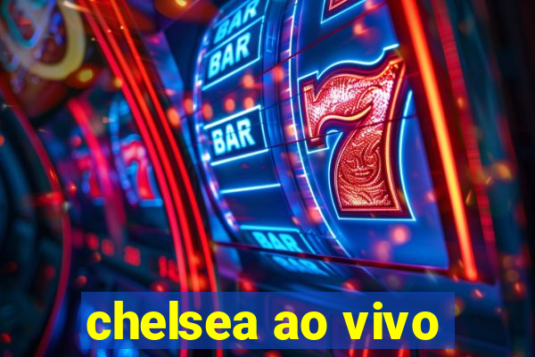 chelsea ao vivo