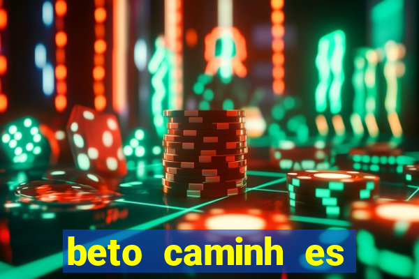 beto caminh es lajeado rs