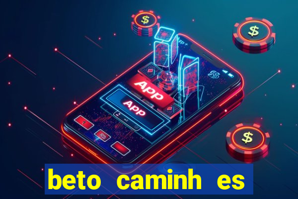 beto caminh es lajeado rs