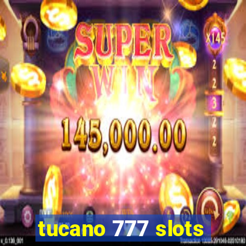 tucano 777 slots