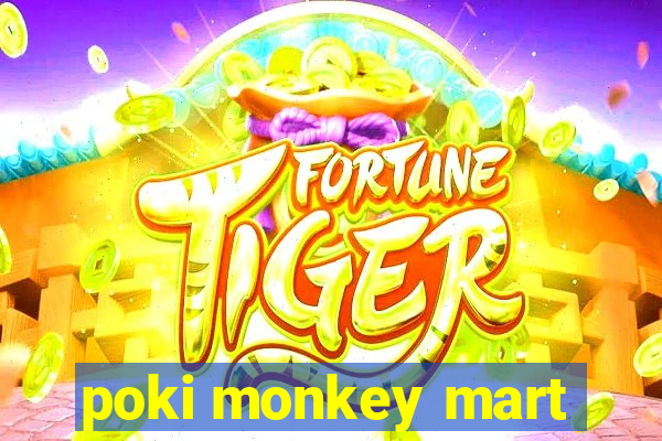 poki monkey mart