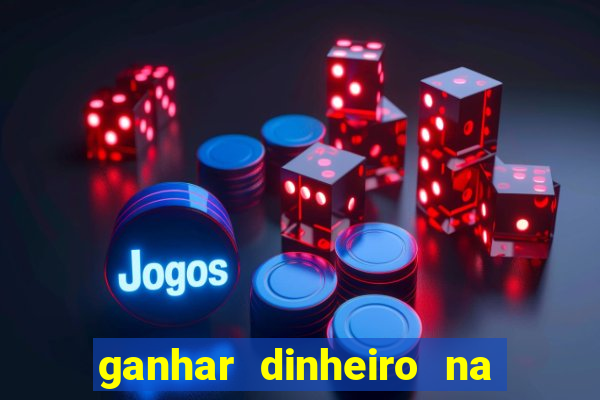 ganhar dinheiro na internet jogando