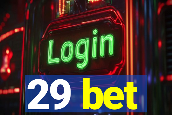 29 bet