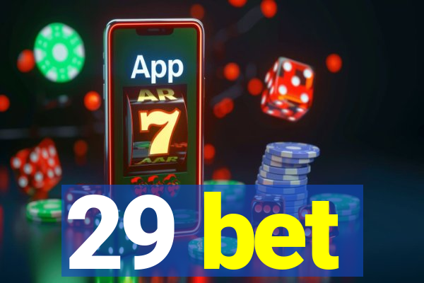 29 bet