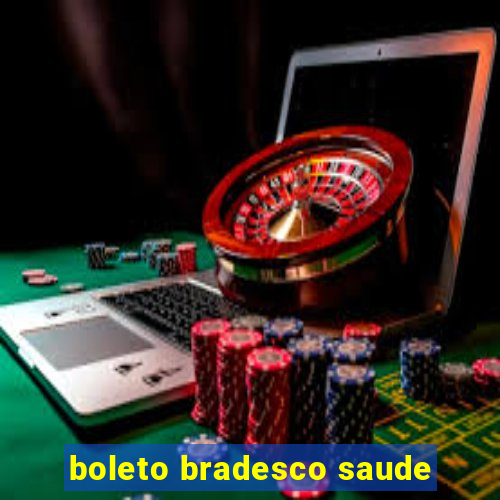 boleto bradesco saude