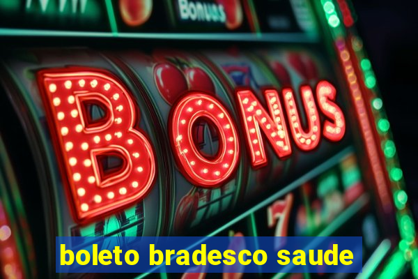 boleto bradesco saude