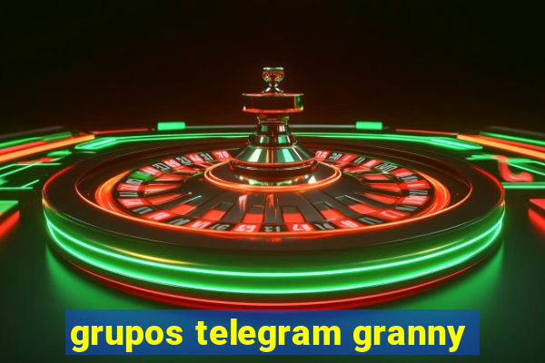 grupos telegram granny