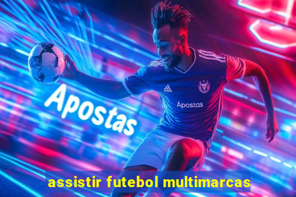 assistir futebol multimarcas