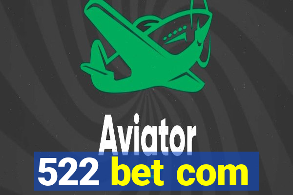 522 bet com