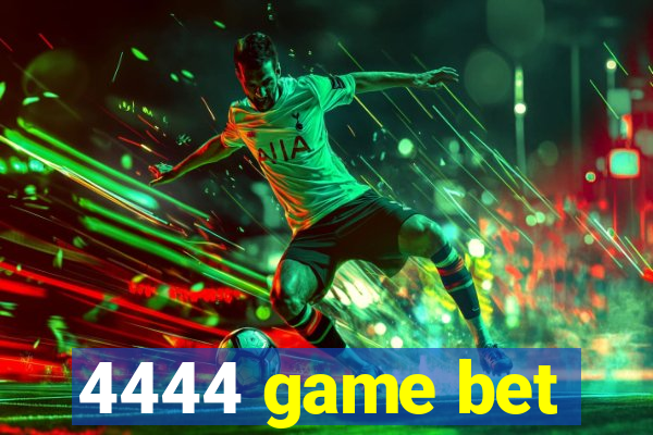 4444 game bet