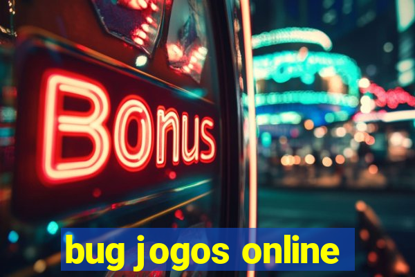 bug jogos online