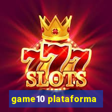 game10 plataforma