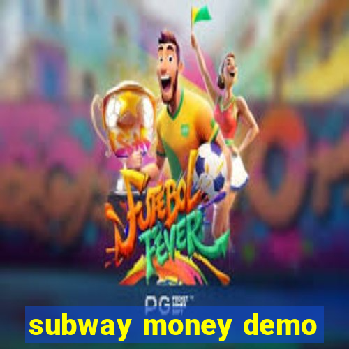 subway money demo